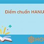 Đại Học Hanu Điểm Chuẩn 2022