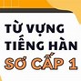 Từ Vựng Tiếng Hàn Sơ Cấp 1 Bài 14